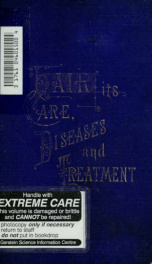 The hair : its growth, care, diseases and treatment_cover