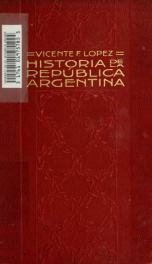 Historia de la República Argentina : su origen su revolución y su desarrollo político 02_cover