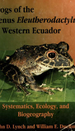 Frogs of the genus Eleutherodactylus (Leptodactylidae) in western Ecuador : systematics, ecology, and biogeography_cover