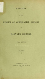 Memoirs of the Museum of Comparative Zoölogy at Harvard College, Cambridge, Mass 28 plates 1_cover