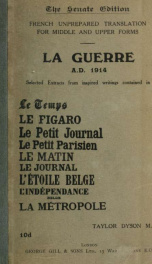 La Guerre A.D. 1914, a selection of leading articles on the Great War in its early stages, culled from the French and Belgian newspapers, and arranged as a book of French unprepared translations for middle and upper forms_cover