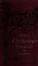 Manuel d'archéologie orientale: Chaldée; Assyrie; Perse; Syrie; Judée; Phénice; Carthage_cover