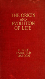 The origin and evolution of life, on the theory of action, reaction and interaction of energy_cover