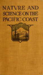 Nature and science on the Pacific coast : a guide-book for scientific travelers in the West_cover