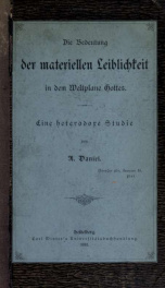 Die Bedeutung der materiellen Leiblichkeit in dem Weltplane Gottes, eine heterodoxe Studie_cover