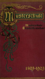 Festschrift zur Hundertjahrfeier der Musterschule (Musterschule - Elisabethenschule) in Frankfurt am Main, 1803-1903_cover