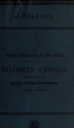 Histoires choises, extraites de nos meilleurs écrivains contemporains; ed. with biographies and explanatory notes_cover