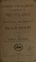 James Chalmers, inventeur du timbre-poste adhésif: nouvelles recherches sur le projet de Sir Rowland Hill_cover