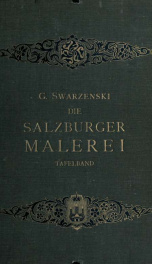 Die Salzburger malerei von den ersten anf©Þngen bis zur Bl©tezeit des romanischen stils; studien zur geschichte der deutschen malerei und handschriftenkunde des mittelalters 1_cover