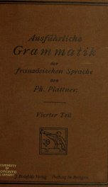 Ausführliche Grammatik der französischen Sprache, eine Darstellung des modernen französischen Sprachgebrauchs mit Berücksichtigung der Volkssprache 4_cover