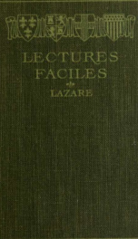 Lectures faciles pour les commençants. Leçons de choses, historiettes et anecdotes, exercices de mémoire, comp. with a French-English vocabulary_cover