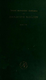 Radiation biology; proceedings of the Second Australasian Conference on Radiation Biology held at the University, Melbourne, 15-18 December, 1958, by the Australian Radiation Society_cover