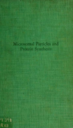 Microsomal particles and protein synthesis; papers presented at the First Symposium of the Biophysical Society, at the Massachusetts Institute of Technology, Cambridge, February 5, 6, and 8, 1958_cover