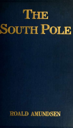 The South pole; an account of the Norwegian Antarctic expedition in the "Fram," 1910-1912 2_cover