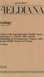 Revision of the Sauropterygian reptile genus Cymatosaurus v. Fritsch, 1894, and the relationships of Germanosaurus Nopcsa, 1928, from the Middle Triassic of Europe Fieldiana, Geology, new series, no. 36_cover