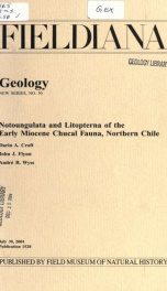 Notoungulata and Litopterna of the Early Miocene Chucal fauna, northern Chile Fieldiana, Geology, new series, no. 50_cover