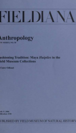 Fashioning tradition : Maya huipiles in the Field Museum Collections Fieldiana, Anthropology, new series, no.38_cover