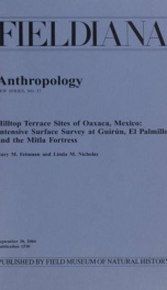 Hilltop terrace sites of Oaxaca, Mexico : intensive surface survey at Guirâun, El Palmillo and the Mitla Fortress Fieldiana, Anthropology, new series, no.37_cover