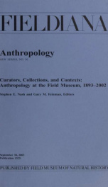 Curators, collections, and contexts : anthropology at the Field Museum, 1893-2002 Fieldiana, Anthropology, new series, no.36_cover