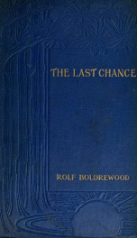 The last chance; a tale of the golden West_cover