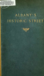 Albany's historic street; a collection of some of the historic facts and interesting traditions relating to State Street & its neighborhood; published in commemoration of its fiftieth anniversary_cover