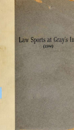 Law sports at Gray's Inn (1594) including Shakespeare's connection with the Inn's of court, the origin of the capias utlegatum re Coke and Bacon, Francis Bacon's connection with Warwickshire, together with a reprint of the Gesta Grayorum_cover