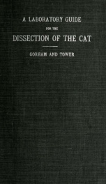 A laboratory guide for the dissection of the cat. An introduction to the study of anatomy_cover