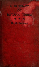 A glossary of botanic terms, with their derivation and accent_cover