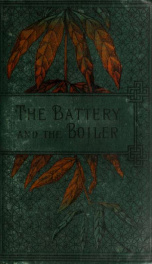 The battery and the boiler, or, Adventures in the laying of submarine electric cables_cover