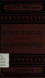 Le vieux célibataire, a comedy. With a biographical memoir and grammatical, literary, and historical notes by Gustave Masson_cover