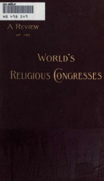 Review of the world's religious congresses of the World's congress auxiliary of the World's Columbian exposition. Chicago, 1893_cover