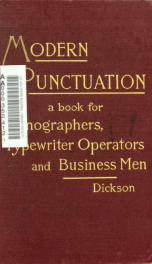 Modern punctuation; a book for stenographers, typewriter operators, and business men with hints to letter writers, 100 suggestions to typewriter operators, a list of common abbreviations with definitions and a vocabulary of business and technical terms, w_cover