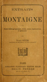 Extraits [des essais] Avec Table bibliographique, étude, notes explicatives et glossaire par Eugène Réaume_cover