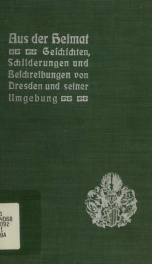 Aus der Heimat : Geschichten, Schilderungen und Beschreibungen von Dresden und seiner Umgebung_cover