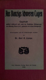 Aus Danzigs schweren Tagen; Tagebuch geführt während und nach der Russischen Belagerung von Danzig, Anno 1813, gesamlet von einem Belagerten_cover