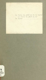 La Farce du pâté et de la tarte. La farce du pâté et de la tarte, tres bonne et forte joyeusè a quatre personnages, arrangée et mise en nouveau langage par Gassies de Brulies. Illustrations de J. Geoffroy_cover