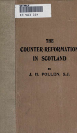 The Counter-reformation in Scotland, with special reference to the Revival of 1585 to 1595_cover