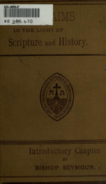 The Papal claims considered in the light of Scripture and history_cover