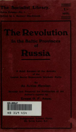 The revolution in the Baltic Provinces of Russia; a brief account of the activity of the Lettish Social democratic workers' party, by an active member_cover