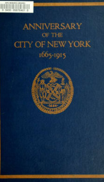 Report of the Special committee of the Board of aldermen on the two hundred and fiftieth anniversary of the installation of the first mayor and Board of aldermen of the city of New York, June 24, 1665, and the adoption of the official city flag, June 24, _cover