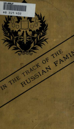 In the track of the Russian famine; the personal narrative of Journey through the famine districts of Russia_cover