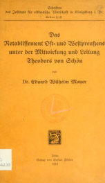 Das Retablissement Ost- und Westpreussens unter der Mitwirkung und Leitung Theodors von Schön_cover