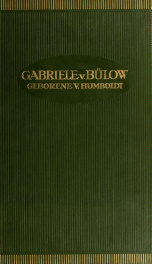 Gabriele von Bülow / Tochter Wilhelm von Humboldts ein Lebensbild aus den Familienpapieren Wilhelm von Humboldts und seiner Kinder, 1791-1887_cover