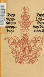 Des Priesters Wernher Drei Lieder von der Magd; nach der Fassung der Handschrift der Preussischen Staatsbibliothek metrisch übersetzt, und mit ihren Bildern hrsg._cover