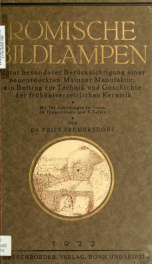 Römische Bildlampen; unter besonderer Berücksichtigung einer neuentdeckten Mainzer Manufaktur, ein Beitrag zur Technik und Geschichte der frühkaiserzeitlichen Keramik_cover