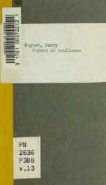 Foyers et coulisses; histoire anecdotique des théâtres de Paris [par Henry Buguet et Georges d'Heylli] 13_cover