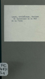 El castellano en el Rio de la Plata; a propòsito del "Vocabulario rioplatense razonado" por el Dr. D. Daniel Granada (De El Nacional" de febrero 28 de 1889, numero 12, 782)_cover