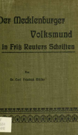 Der Mecklenburger Volksmund in Fritz Reuters Schriften : Sammlung und Erklärung volkstümlicher Wendungen und sprichwörtlicher Redensarten im Mecklenburgischen Platt_cover