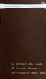 Miniature delle omilie de Giacomo monaco (Cod. vatic. gr. 1162) e dell' Evangeliario greco urbinate (Cod. vatic. urbin. gr. 2)_cover