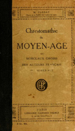 Chrestomathie du moyen-âge; ou, Morceaux choisis des auteurs français du moyen âge_cover